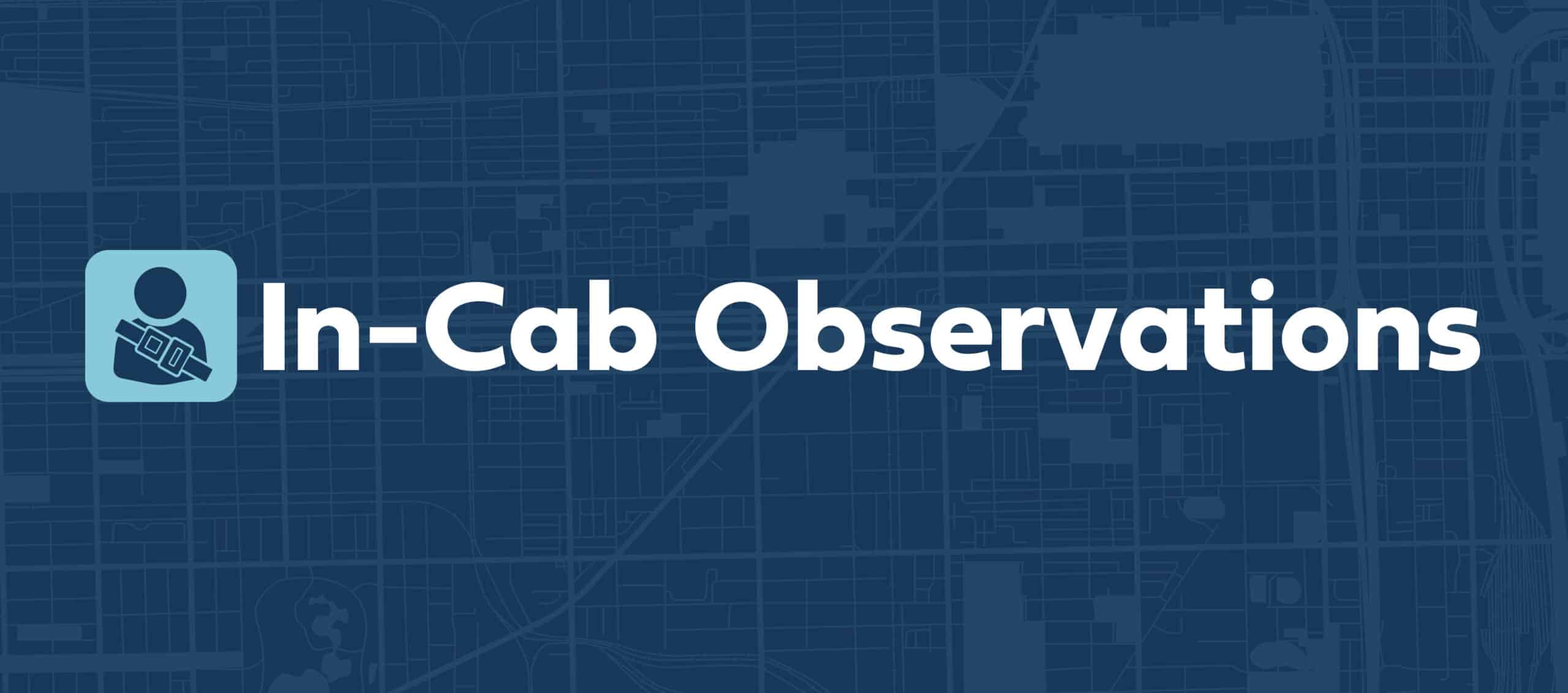 In-Cab Observations